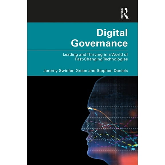 Digital Governance: Leading and Thriving in a World of Fast-Changing Technologies, (Hardcover)