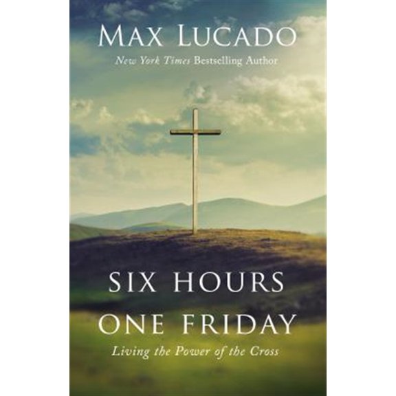 Pre-Owned Six Hours One Friday: Living the Power of the Cross (Hardcover) 1400207401 9781400207404