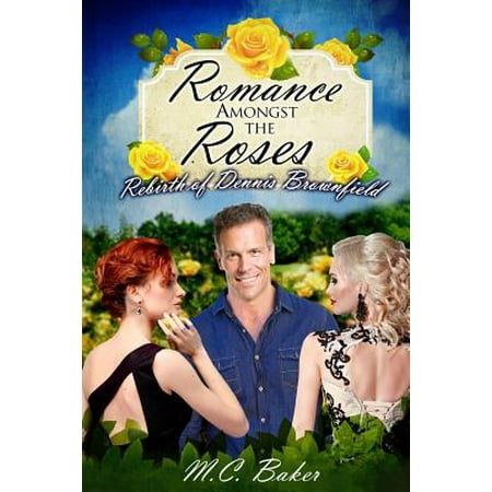 Romance Amongst the Roses : The Rebirth of Dennis