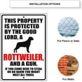 thumbnail image 4 of This Property is Protected by The Good Lord Rottweiler Dog Unique Novelty Caution Outdoor Warning Notice Aluminum Metal Sign 12"x18", 4 of 5