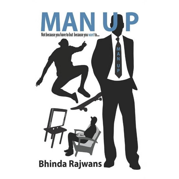 Man Up: Not because you have to but because you want to..., (Hardcover)