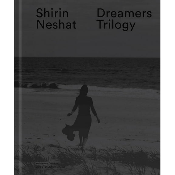 Shirin Neshat: Dreamers Trilogy, (Hardcover)