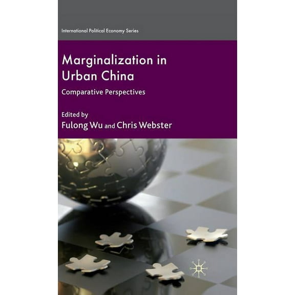 International Political Economy Marginalization in Urban China: Comparative Perspectives, (Hardcover)