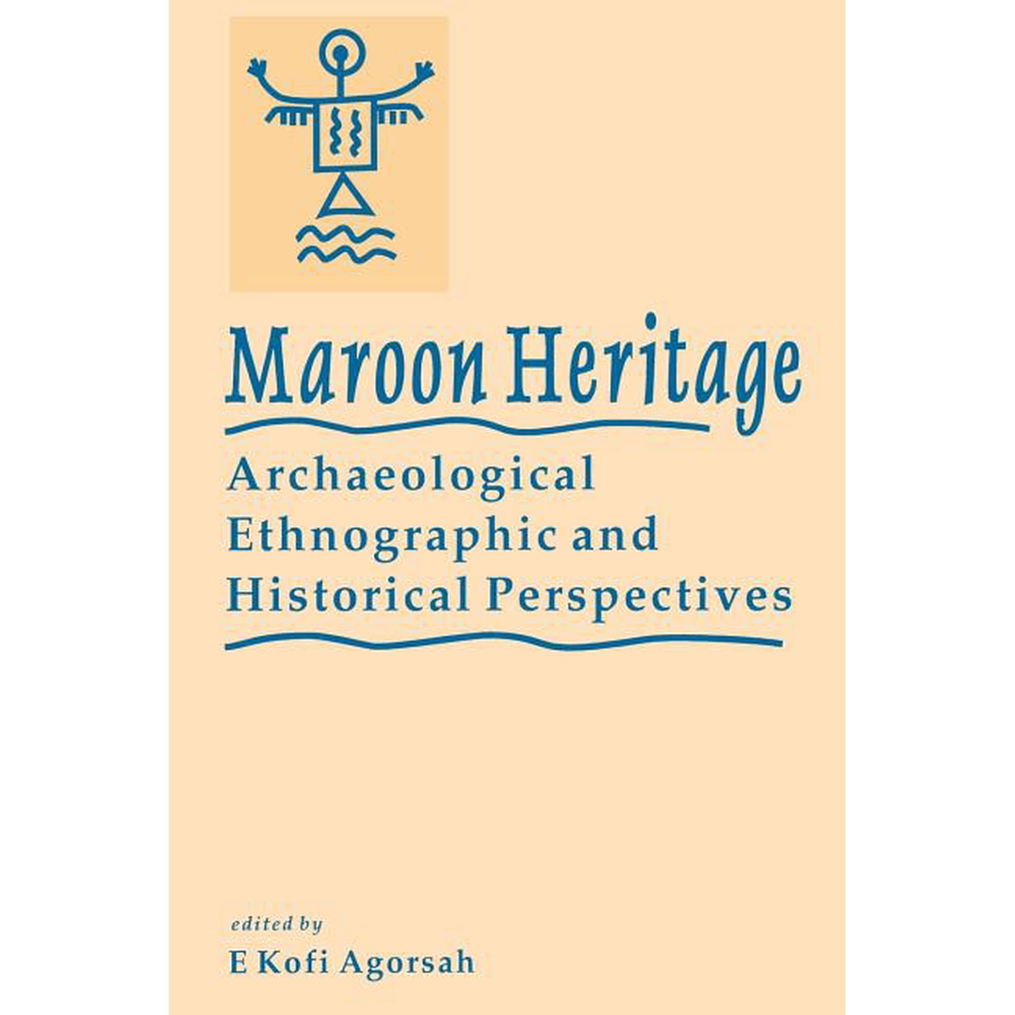 Maroon Heritage: Archaeological Ethnographic and Historical Perspectives (Paperback)