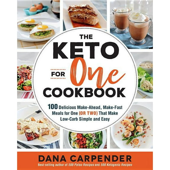 Keto for Your Life The Keto for One Cookbook: 100 Delicious Make-Ahead, Make-Fast Meals for One (or Two) That Make Low-Carb Simple and Easy, Book 8, (Paperback)