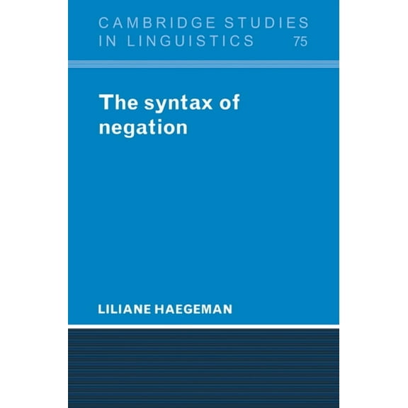 Cambridge Studies in Linguistics The Syntax of Negation, Book 75, (Paperback)