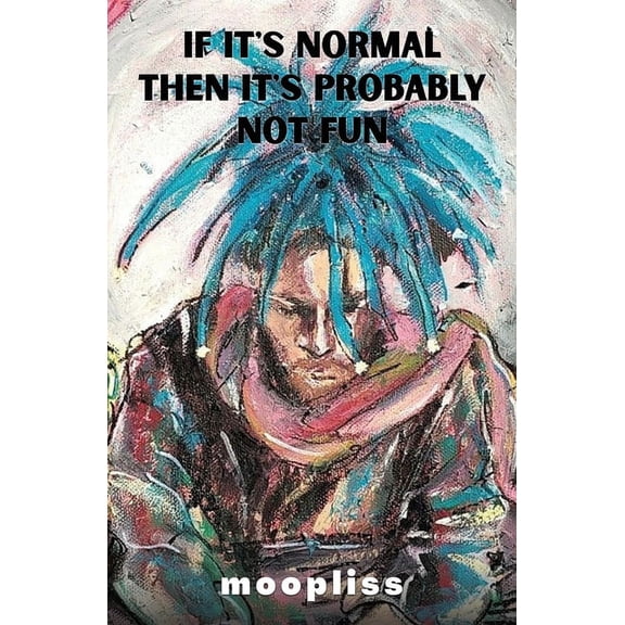 If It's Normal It's Probably Not Fun, (Paperback)