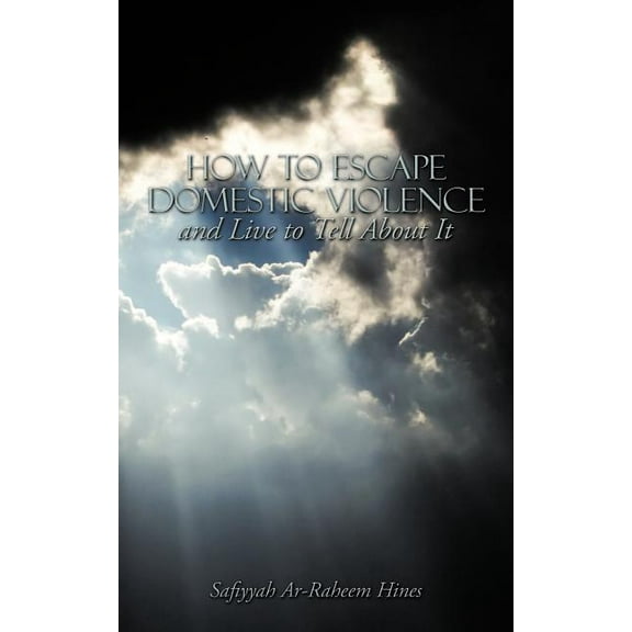 How to Escape Domestic Violence and Live to Tell About It (Paperback)