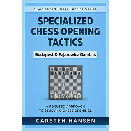 Gambit Chess - Specialized Chess Opening Tactics – Budapest & Fajarowicz Gambits - eBook