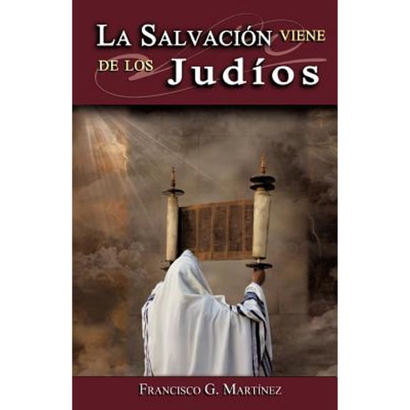 La Salvacion Viene de Los Judios (Paperback) by Francisco G Mart Nez, Francisco G Martinez