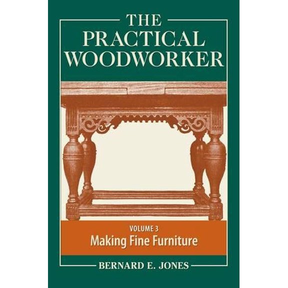 Pre-Owned The Practical Woodworker, Volume 3: Making Fine Furniture (Paperback) 1440338698 9781440338694