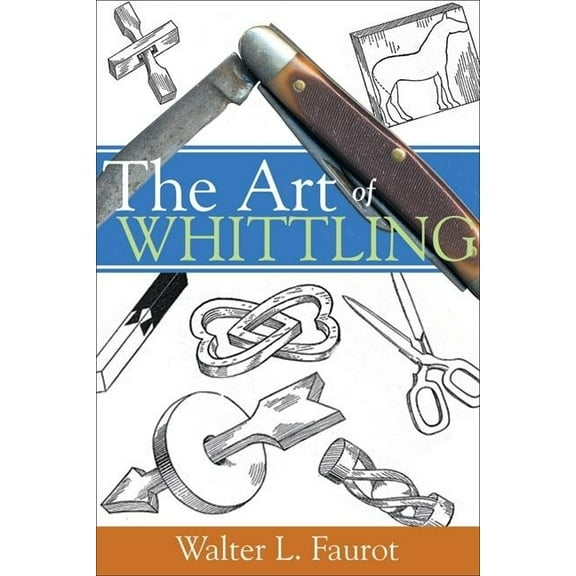 The Art of Whittling (Paperback)