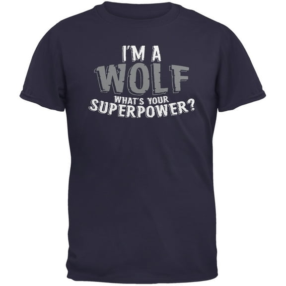 I'm A Wolf What's Your Superpower Navy Adult T-Shirt - X-Large