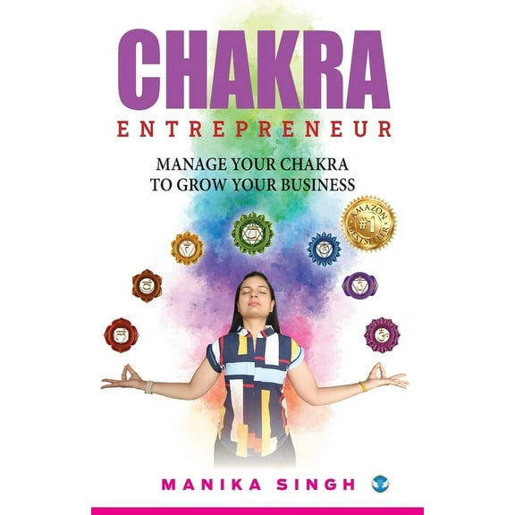 Chakra Entrepreneur: Manage Your Chakra to Grow Your Business, (Paperback)
