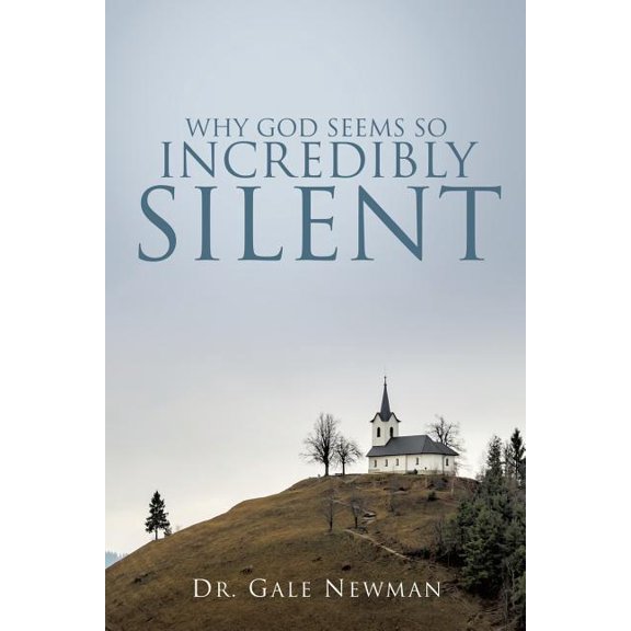 Why God Seems So Incredibly Silent, (Paperback)