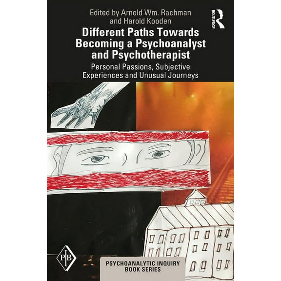 Psychoanalytic Inquiry Book Different Paths Towards Becoming a Psychoanalyst and Psychotherapist: Personal Passions, Subjective Experiences and Unus, (Paperback)