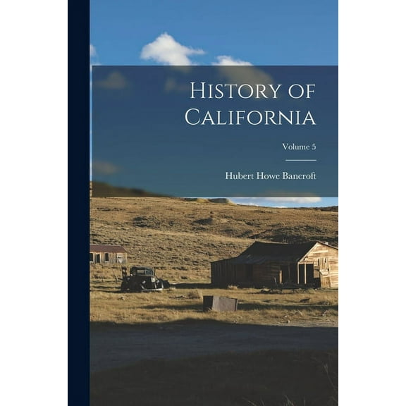 History of California; Volume 5 (Paperback)