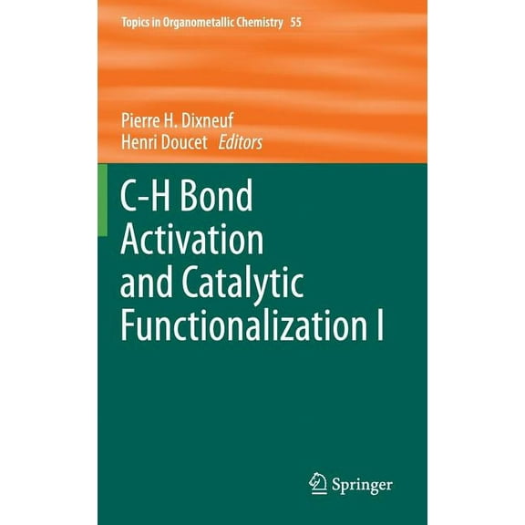 Topics in Organometallic Chemistry C-H Bond Activation and Catalytic Functionalization I, Book 55, (Hardcover)