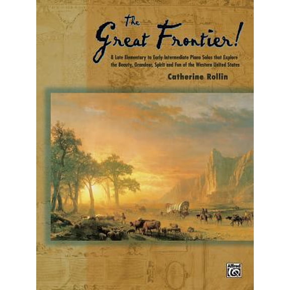 Pre-Owned The Great Frontier!: 8 Late Elementary to Early Intermediate Piano Solos That Explore the Beauty, Grandeur, Spirit, and Fun of the Western United States (Paperback) 0739021591 9780739021590