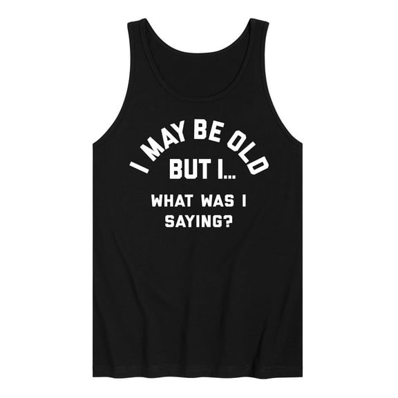 Instant Message - I May Be Old What Was I Saying - Men's Jersey Tank Top