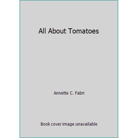 Pre-Owned All About Tomatoes (Paperback) 0917102975 9780917102974