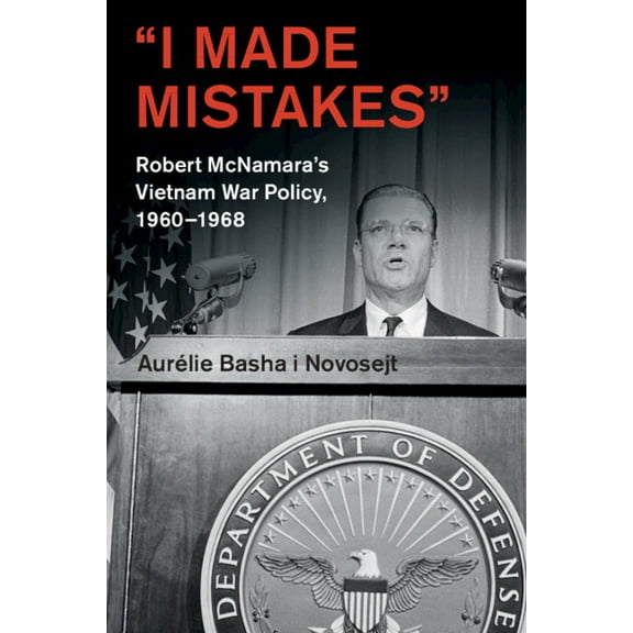 Cambridge Studies in Us Foreign Relation "I Made Mistakes", (Paperback)