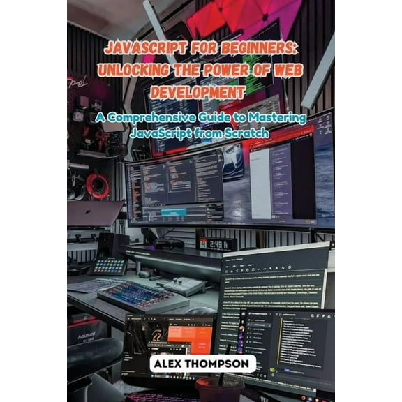 JavaScript for Beginners: A Comprehensive Guide to Mastering JavaScript from Scratch, (Paperback)