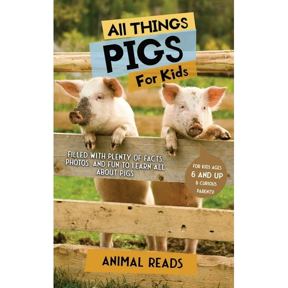 All Things Pigs For Kids: Filled With Plenty of Facts, Photos, and Fun to Learn all About Pigs, (Hardcover)