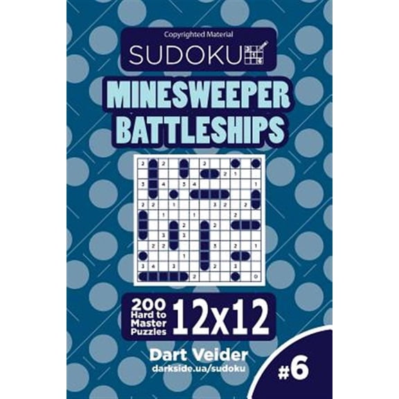 Pre-Owned Minesweeper Battleships: Sudoku Minesweeper Battleships - 200 Hard to Master Puzzles 12x12 (Volume 6) (Paperback)