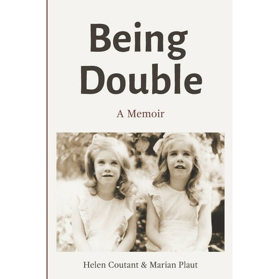 Being Double: A Memoir (Paperback) by Marian Plaut, Helen Coutant