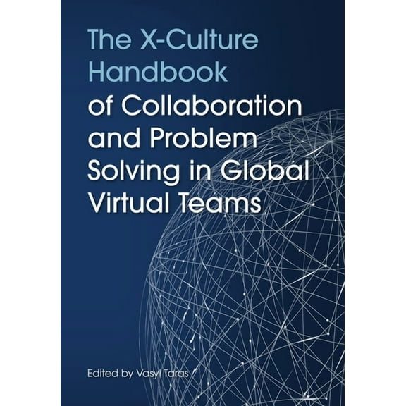 The X-Culture Handbook of Collaboration and Problem Solving in Global Virtual Teams, (Paperback)