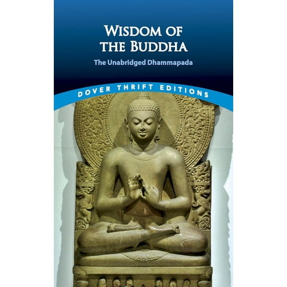 Dover Thrift Editions: Religion: Wisdom of the Buddha : The Unabridged Dhammapada (Paperback)
