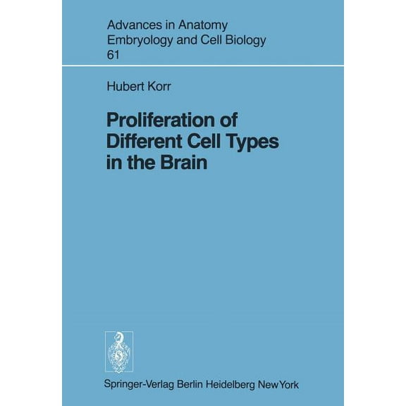 Advances in Anatomy, Embryology and Cell Proliferation of Different Cell Types in the Brain, Book 61, (Paperback)