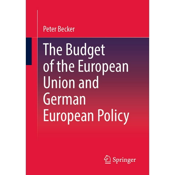 The Budget of the European Union and German European Policy, (Paperback)