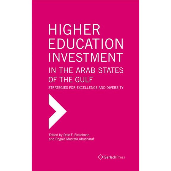 Higher Education Investment in the Arab States of the Gulf : Strategies for Excellence and Diversity