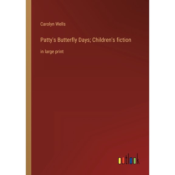 Patty's Butterfly Days; Children's fiction: in large print, (Paperback)