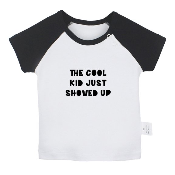 The Cool Kid Just Showed UP Funny T shirt For Baby, Newborn Babies T-shirts, Infant Tops, 0-24M Kids Graphic Tees Clothing (Short Black Raglan T-shirt, 0-6 Months)