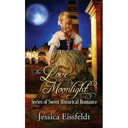 Love By Moonlight : A Boxed Set: (The Love By Moonlight Series of Sweet Historical Romance Book