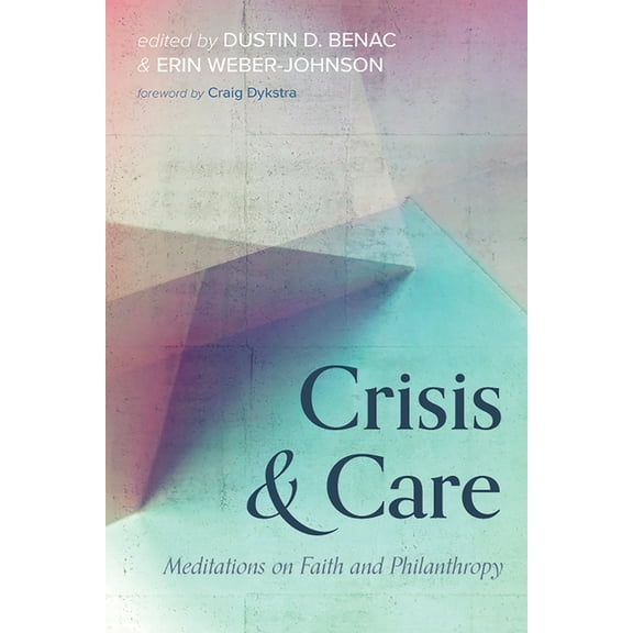 Crisis and Care: Meditations on Faith and Philanthropy, (Paperback)