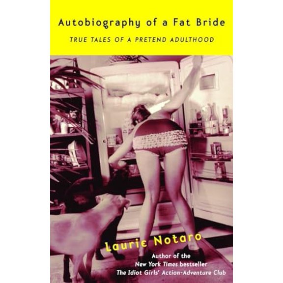 Pre-Owned Autobiography of a Fat Bride: True Tales of a Pretend Adulthood (Paperback) 037576092X 9780375760921