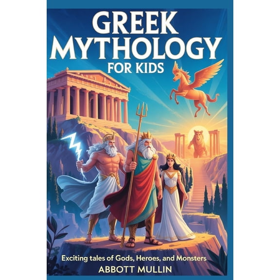Greek Mythology for Kids: Exciting Tales of Gods, Heroes, and Monsters, (Paperback)