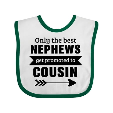 

Inktastic Only the Best Nephews Get Promoted to Cousin Gift Baby Boy or Baby Girl Bib