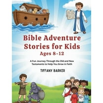 Bible Adventure Stories for Kids Ages 8-12: A Fun Journey Through the Old and New Testaments to Help You Grow in Faith, (Paperback)