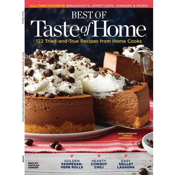 Taste Of Home - Best Of: 122 Tried-And-True Recipes For Home Cooks, All-Time Favorite Breakfasts, Appetizers, Dinners, Breads, Snacks, Sweets, Casseroles, Pasta Dishes, Top-Rated Meals, Tips  More!