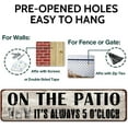 thumbnail image 3 of Patio Wall Decor, Tin Plaque Sign for Home, Bar, Pub, Porch, Outdoor Living, 4x16 Inches - On The Patio It's Always 5 O'Clock, 3 of 5