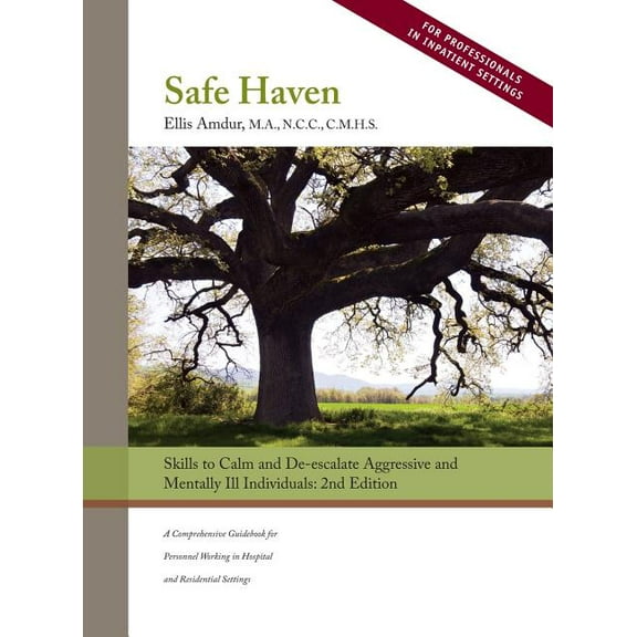 Safe Haven: Skills to Calm and De-escalate Aggressive and Mentally Ill Individuals, (Hardcover)