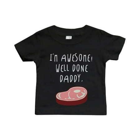 

I m Awesome Well Done Daddy Funny Baby T-shirt Cute Infant Tee For Father s Day