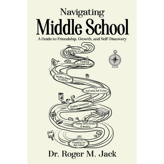 Navigating Middle School: A Guide to Friendship, Growth, and Self-Discovery, (Paperback)