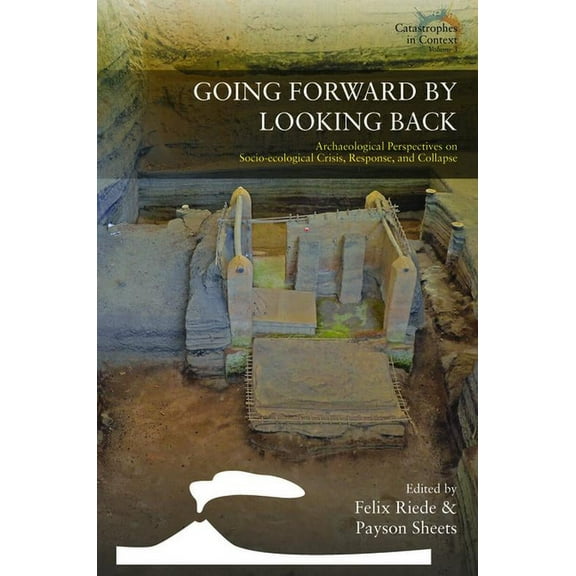 Catastrophes in Context Going Forward by Looking Back: Archaeological Perspectives on Socio-Ecological Crisis, Response, and Collapse, Book 3, (Paperback)
