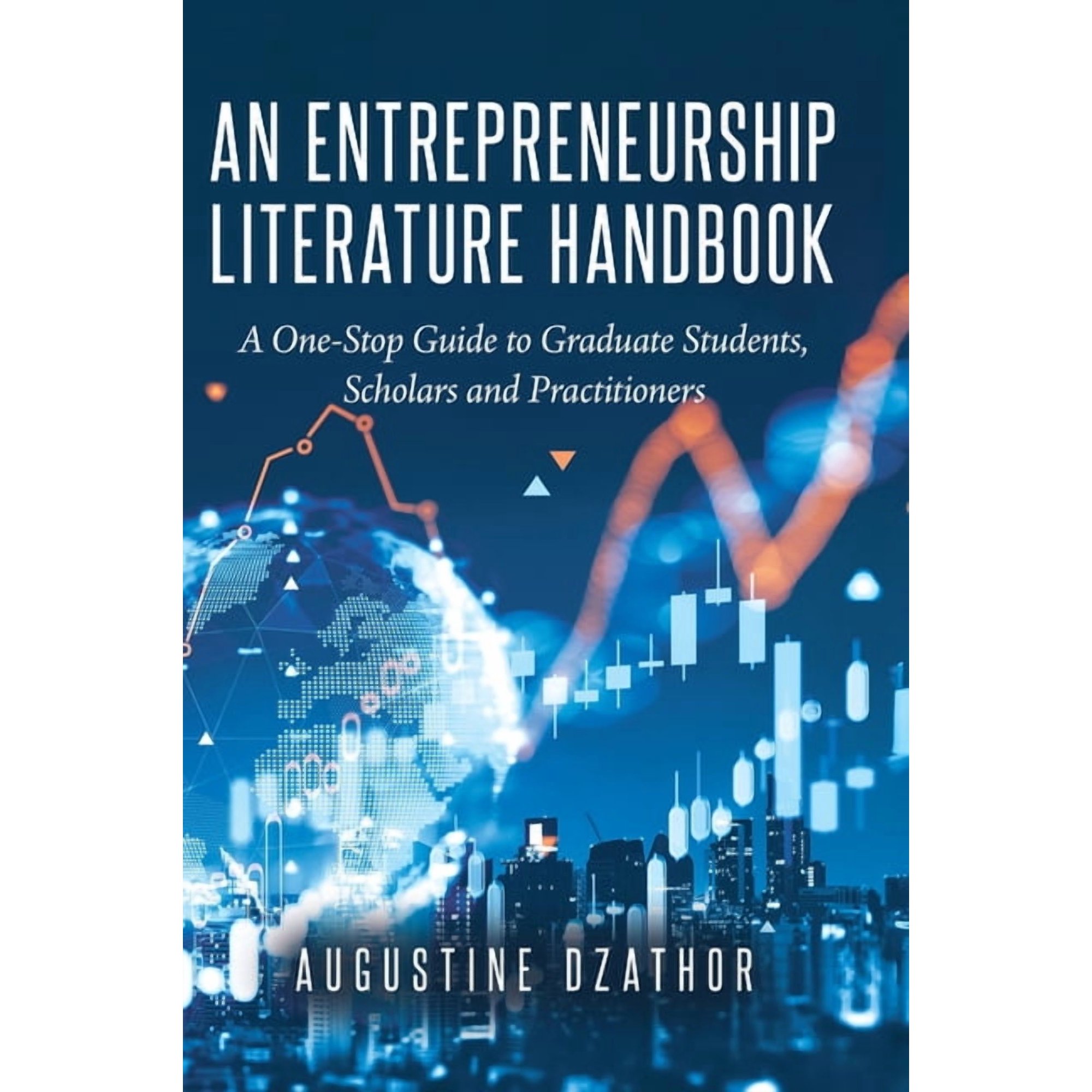 An Entrepreneurship Literature Handbook: A One-Stop Guide to Graduate Students, Scholars and Practitioners, (Hardcover)